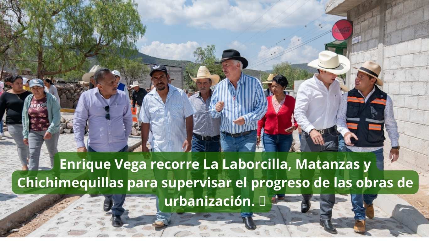 Enrique Vega recorre La Laborcilla, Matanzas y Chichimequillas para supervisar el progreso de las obras de urbanización. 🚧