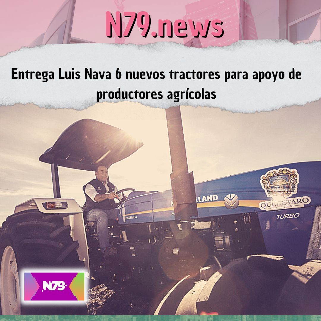 Entrega Luis Nava 6 nuevos tractores para apoyo de productores agrícolas