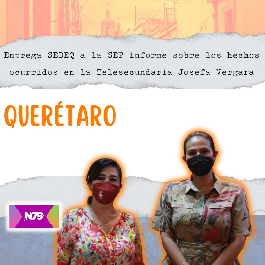 Entrega SEDEQ a la SEP informe sobre los hechos ocurridos en la Telesecundaria Josefa Vergara