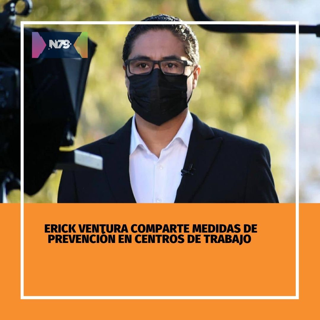 Erick Ventura comparte medidas de prevención en centros de trabajo
