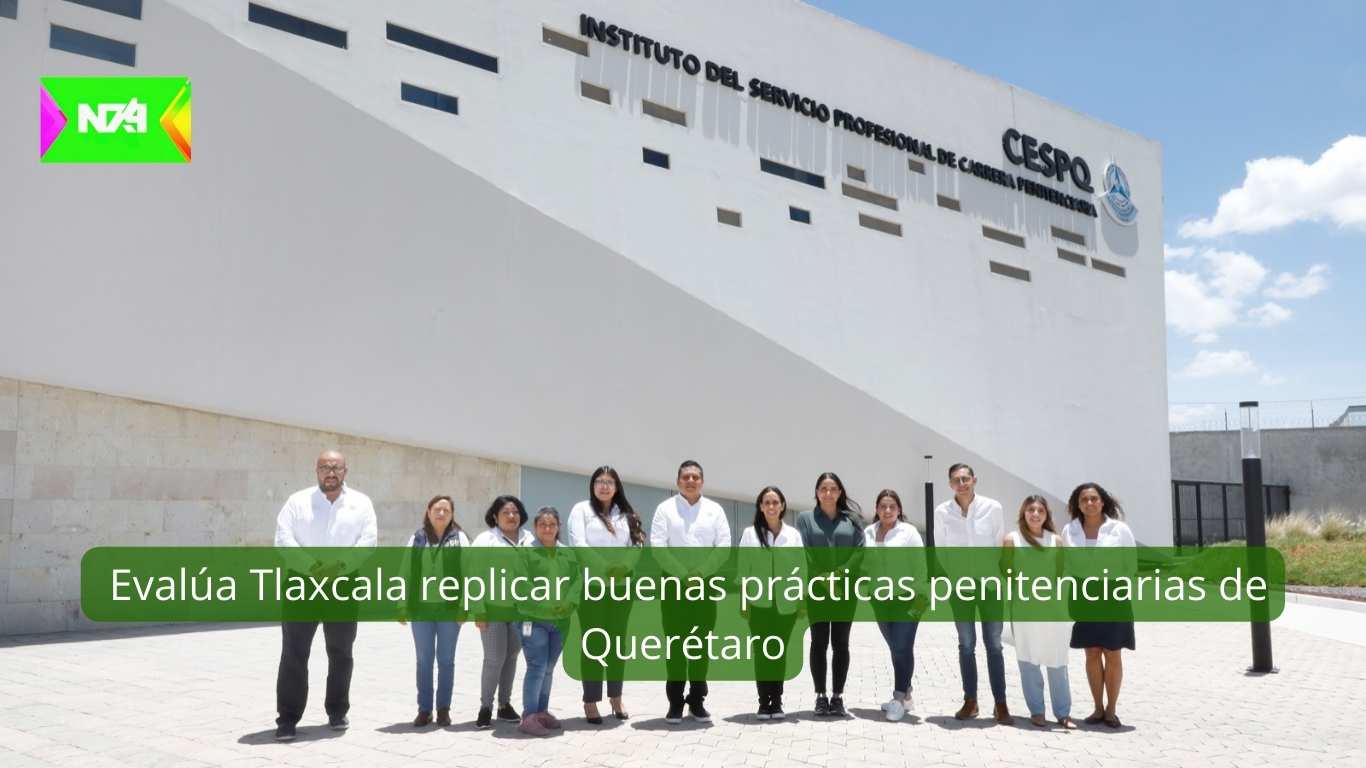 Evalúa Tlaxcala replicar buenas prácticas penitenciarias de Querétaro
