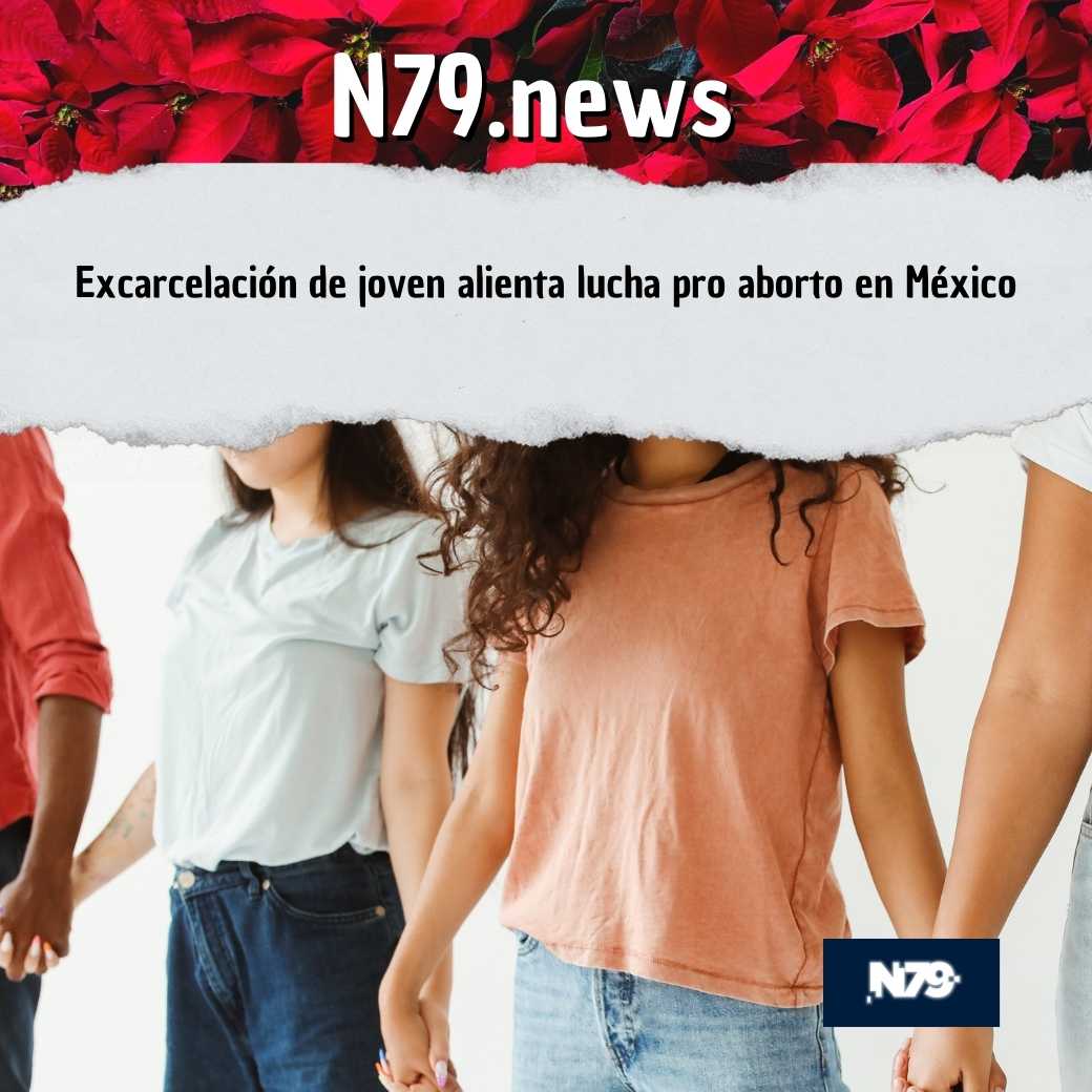 Excarcelación de joven alienta lucha pro aborto en México