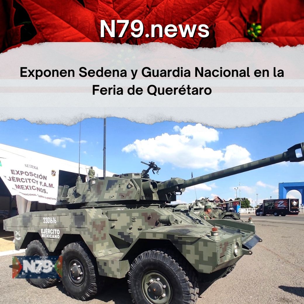 Exponen Sedena y Guardia Nacional en la Feria de Querétaro