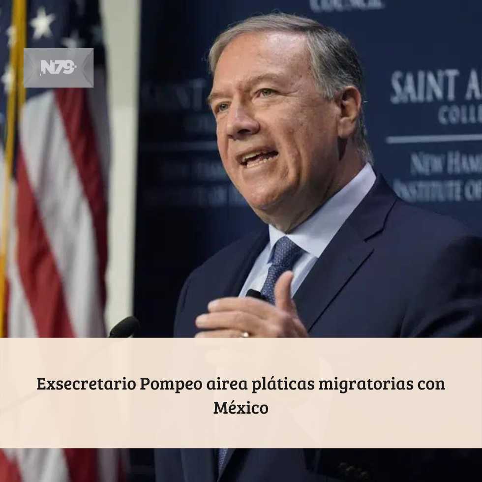 Exsecretario Pompeo airea pláticas migratorias con México