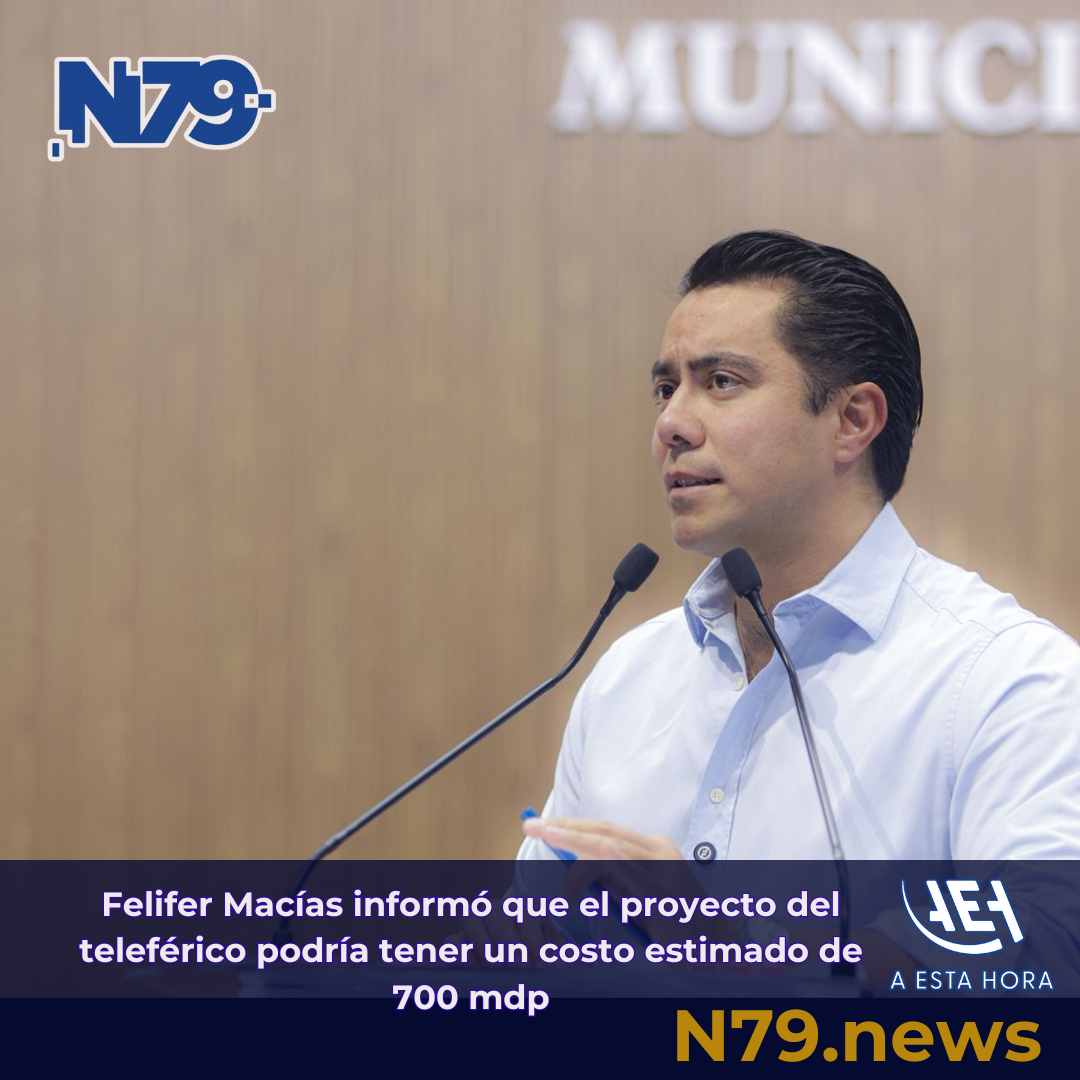 Felifer Macías informó que el proyecto del teleférico podría tener un costo estimado de 700 mdp
