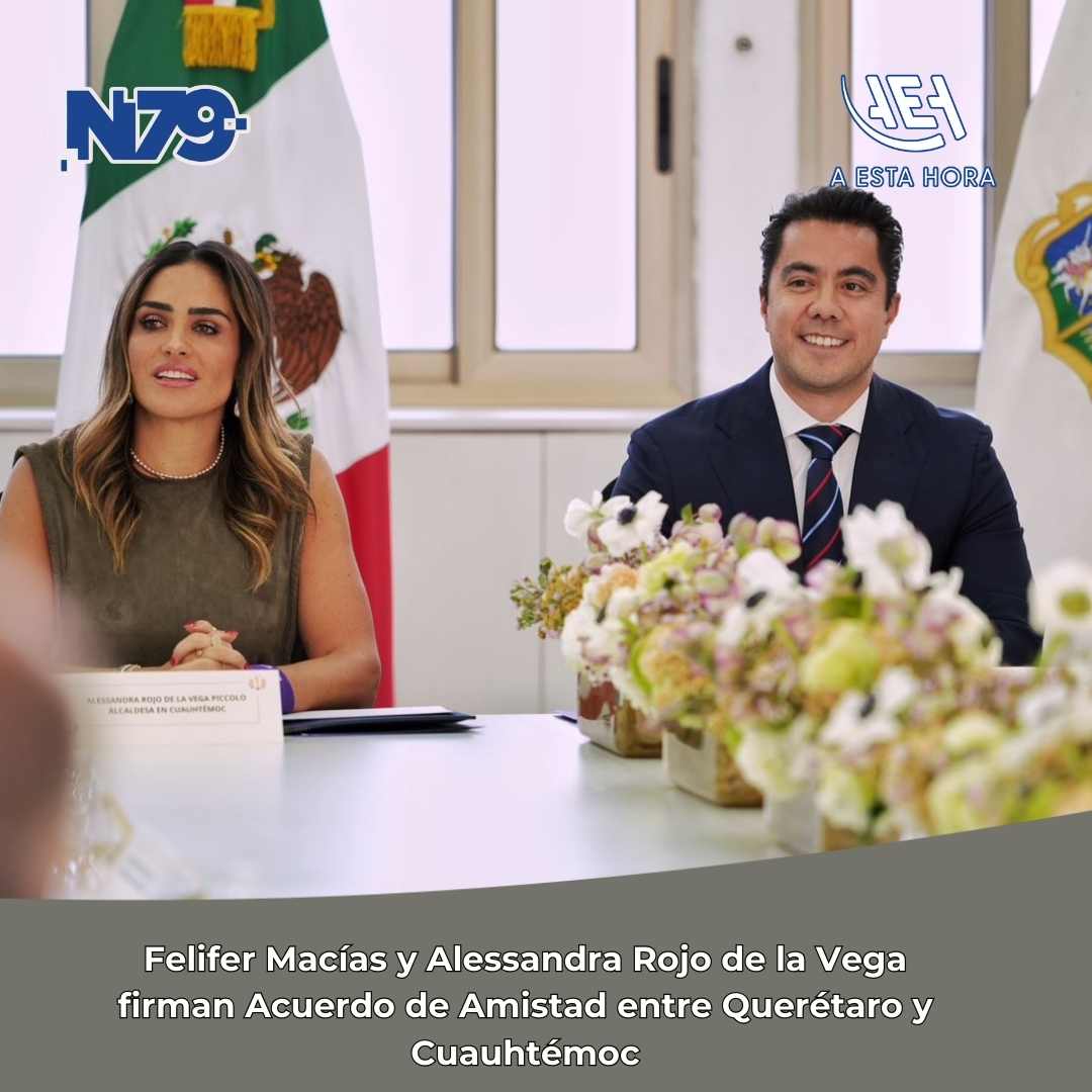 Felifer Macías y Alessandra Rojo de la Vega firman Acuerdo de Amistad entre Querétaro y Cuauhtémoc