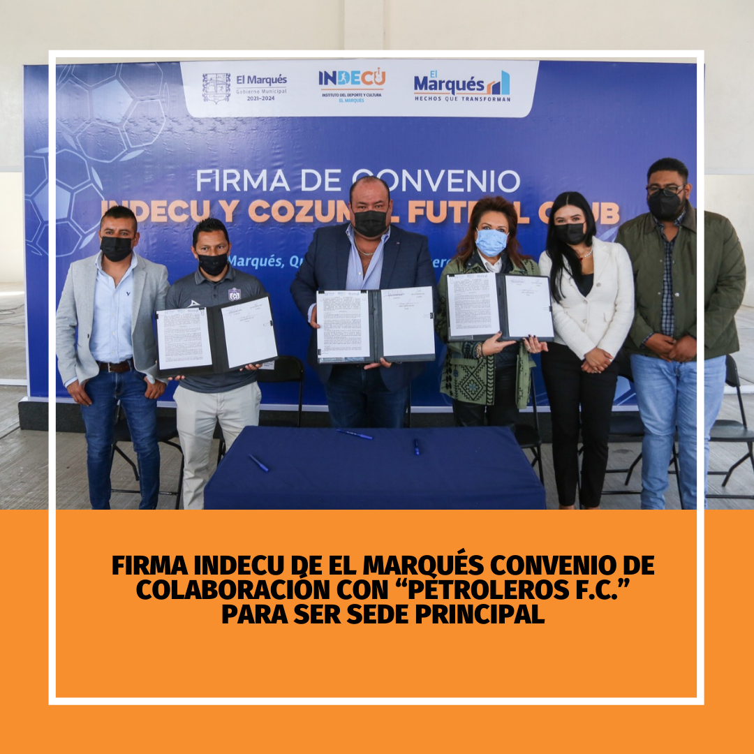 Firma INDECU de El Marqués convenio de colaboración con “Petroleros F.C.” para ser sede principal