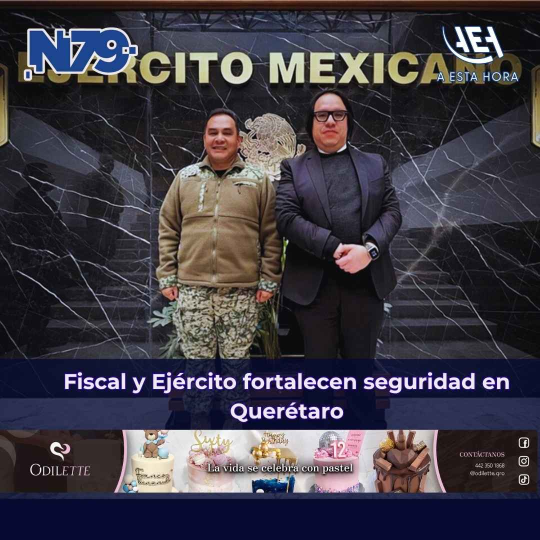 Fiscal y Ejército fortalecen seguridad en Querétaro