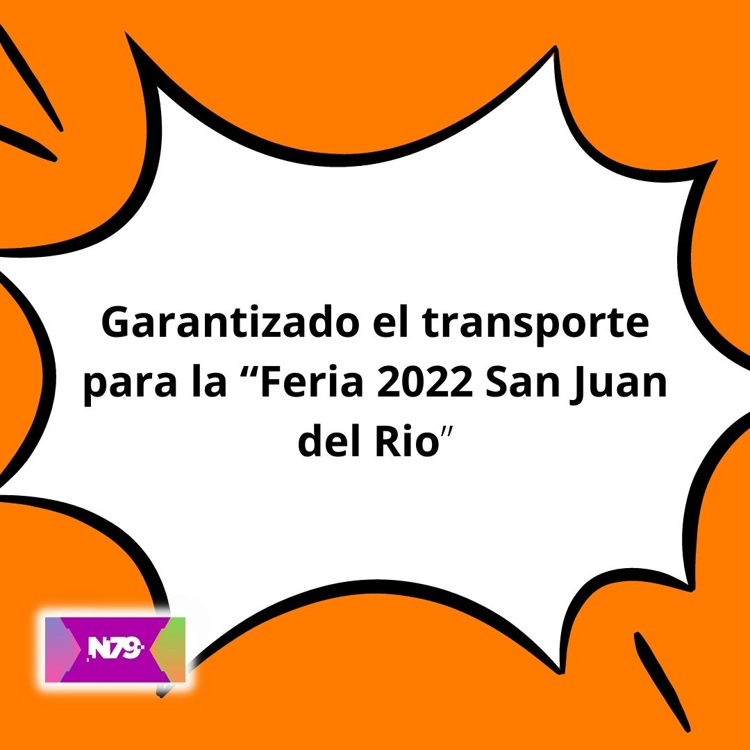 Garantizado el transporte para la “Feria 2022 San Juan del Rio”