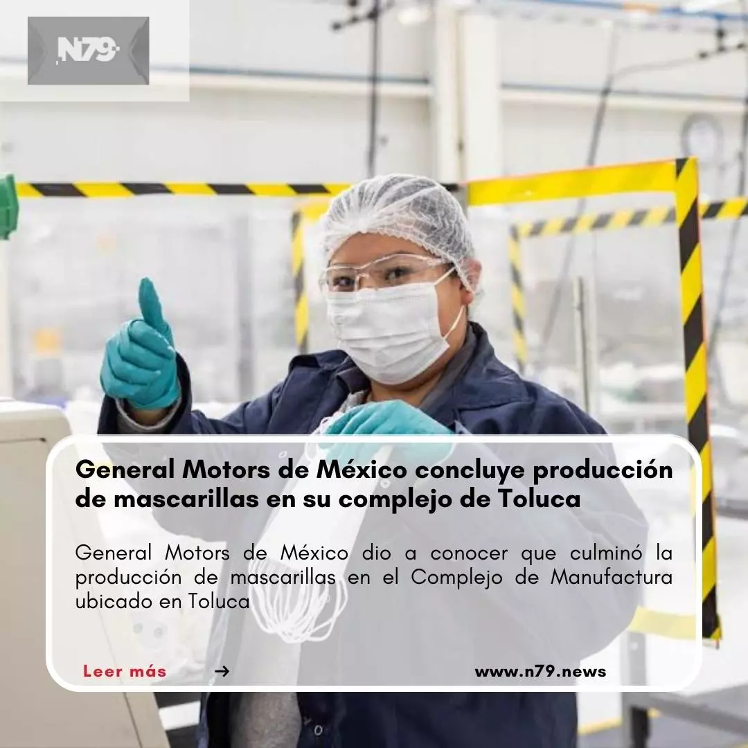 General Motors de México concluye producción de mascarillas en su complejo de Toluca