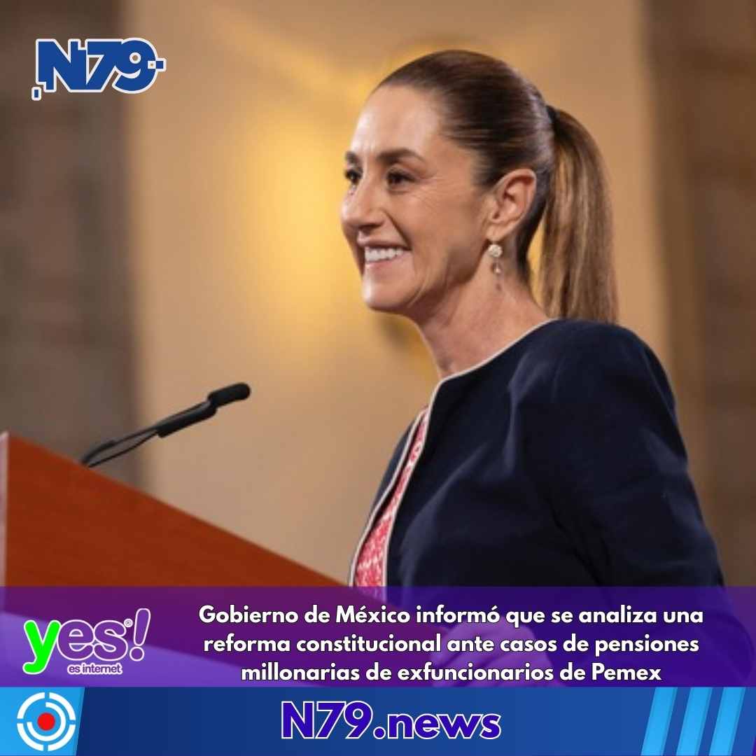 Gobierno de México informó que se analiza una reforma constitucional ante casos de pensiones millonarias de exfuncionarios de Pemex