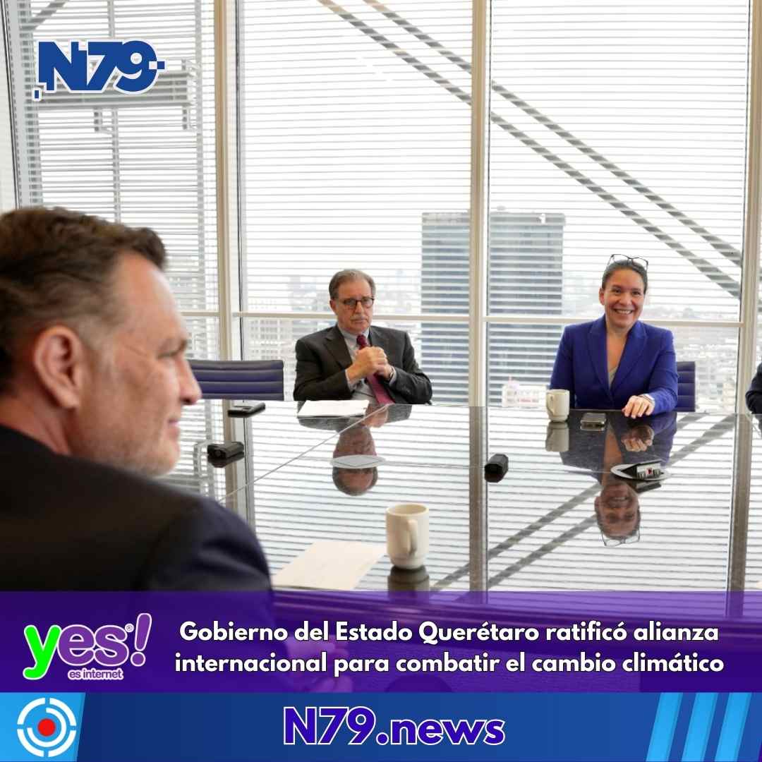Gobierno del Estado Querétaro ratificó alianza internacional para combatir el cambio climático