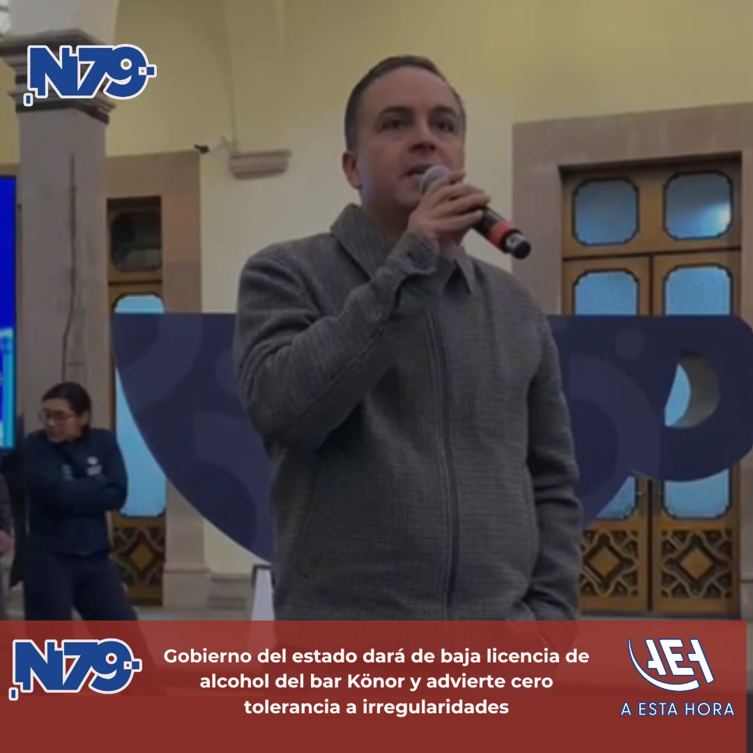 Gobierno del estado dará de baja licencia de alcohol del bar Könor y advierte cero tolerancia a irregularidades