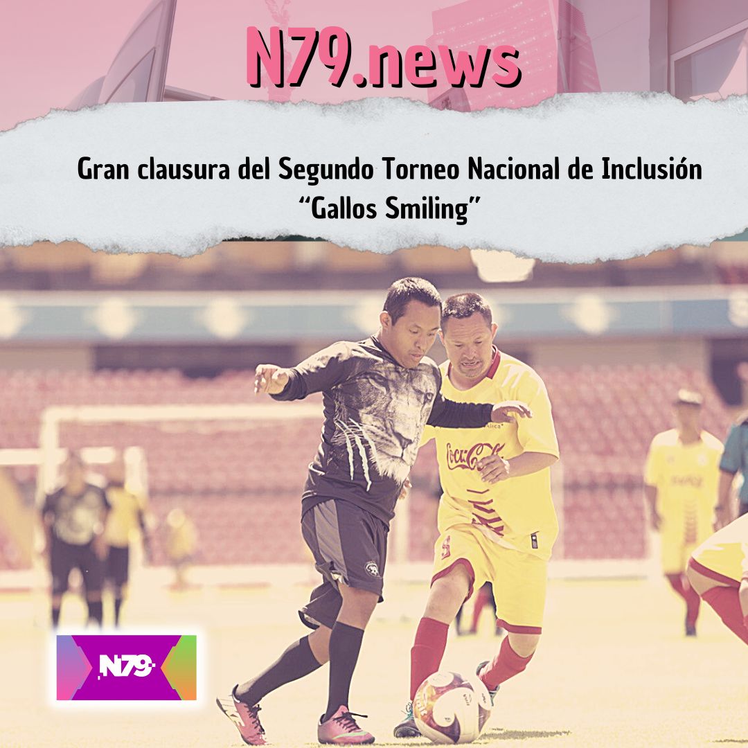 Gran clausura del Segundo Torneo Nacional de Inclusión “Gallos Smiling”