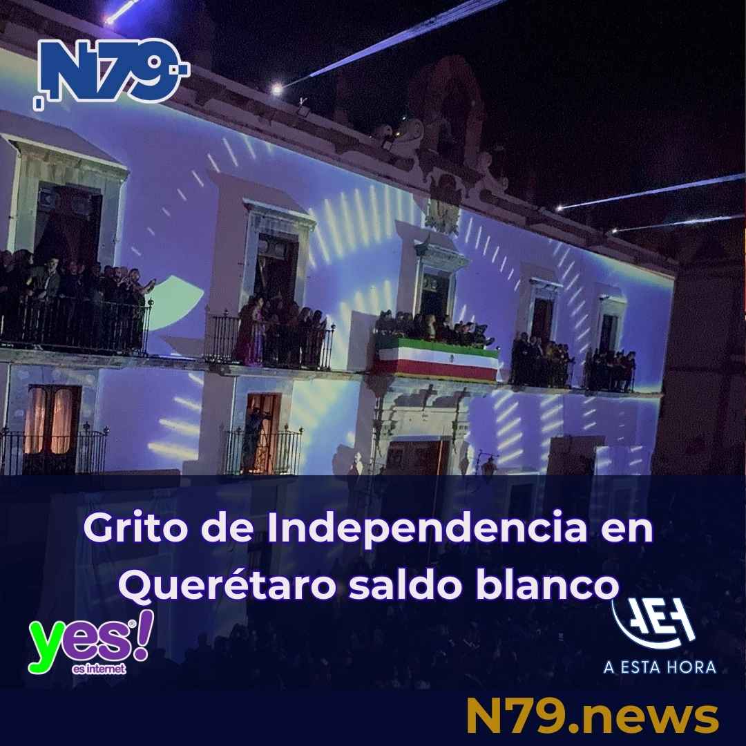 Grito de Independencia en Querétaro saldo blanco