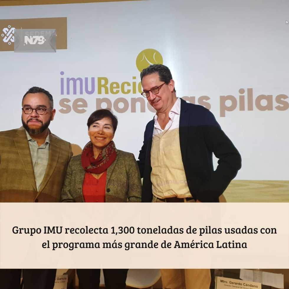 Grupo IMU recolecta 1,300 toneladas de pilas usadas con el programa más grande de América Latina