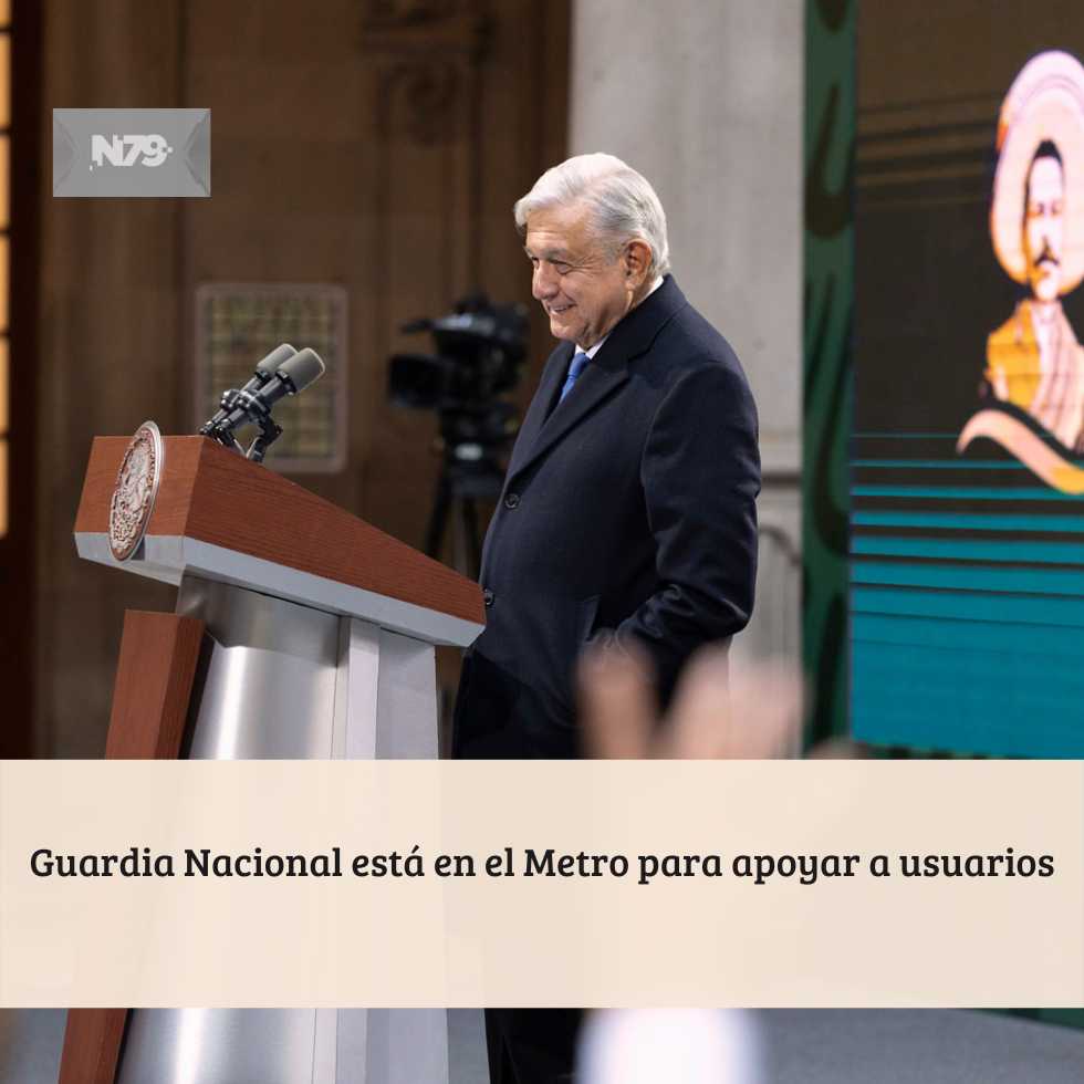 Guardia Nacional está en el Metro para apoyar a usuarios