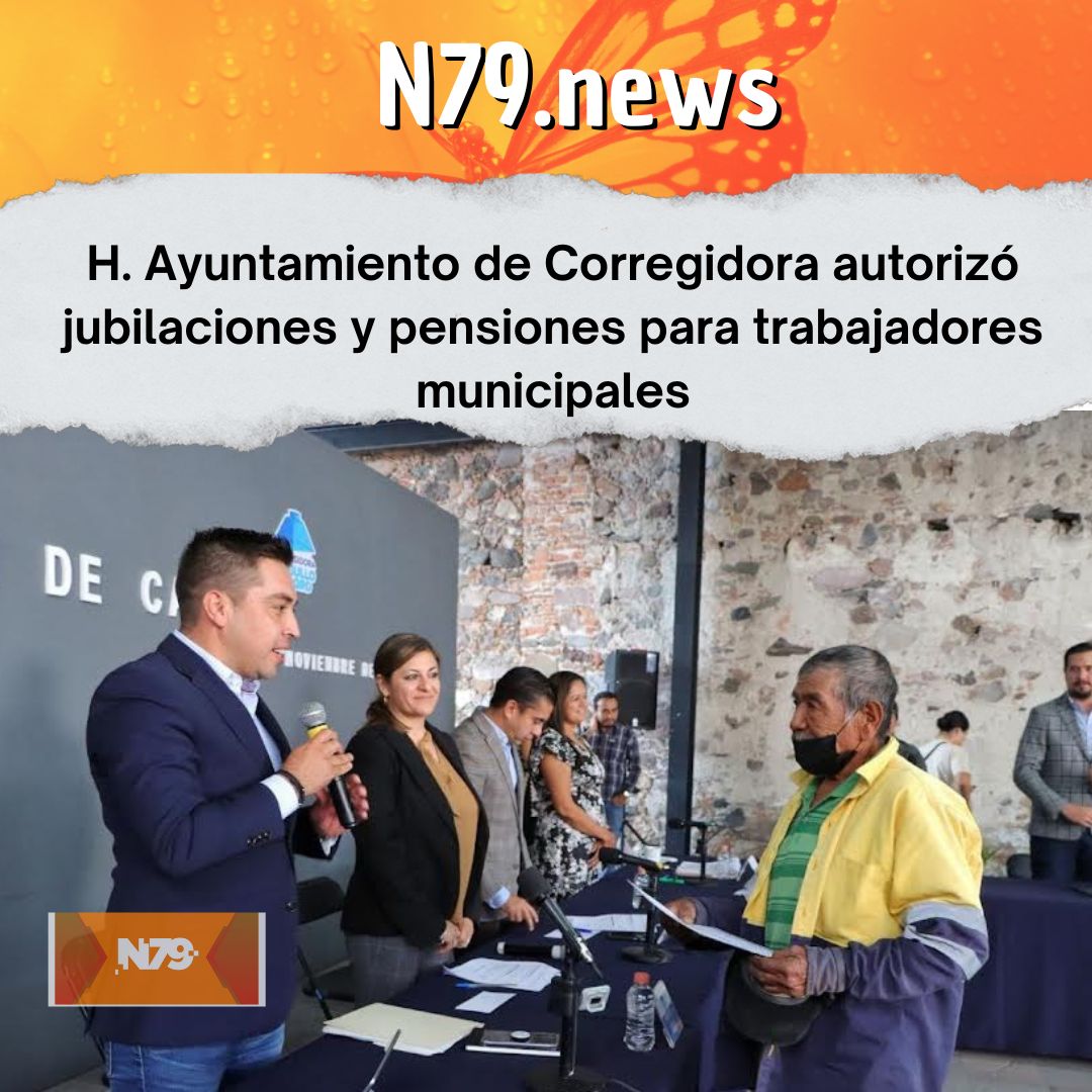 H. Ayuntamiento de Corregidora autorizó jubilaciones y pensiones para trabajadores municipales