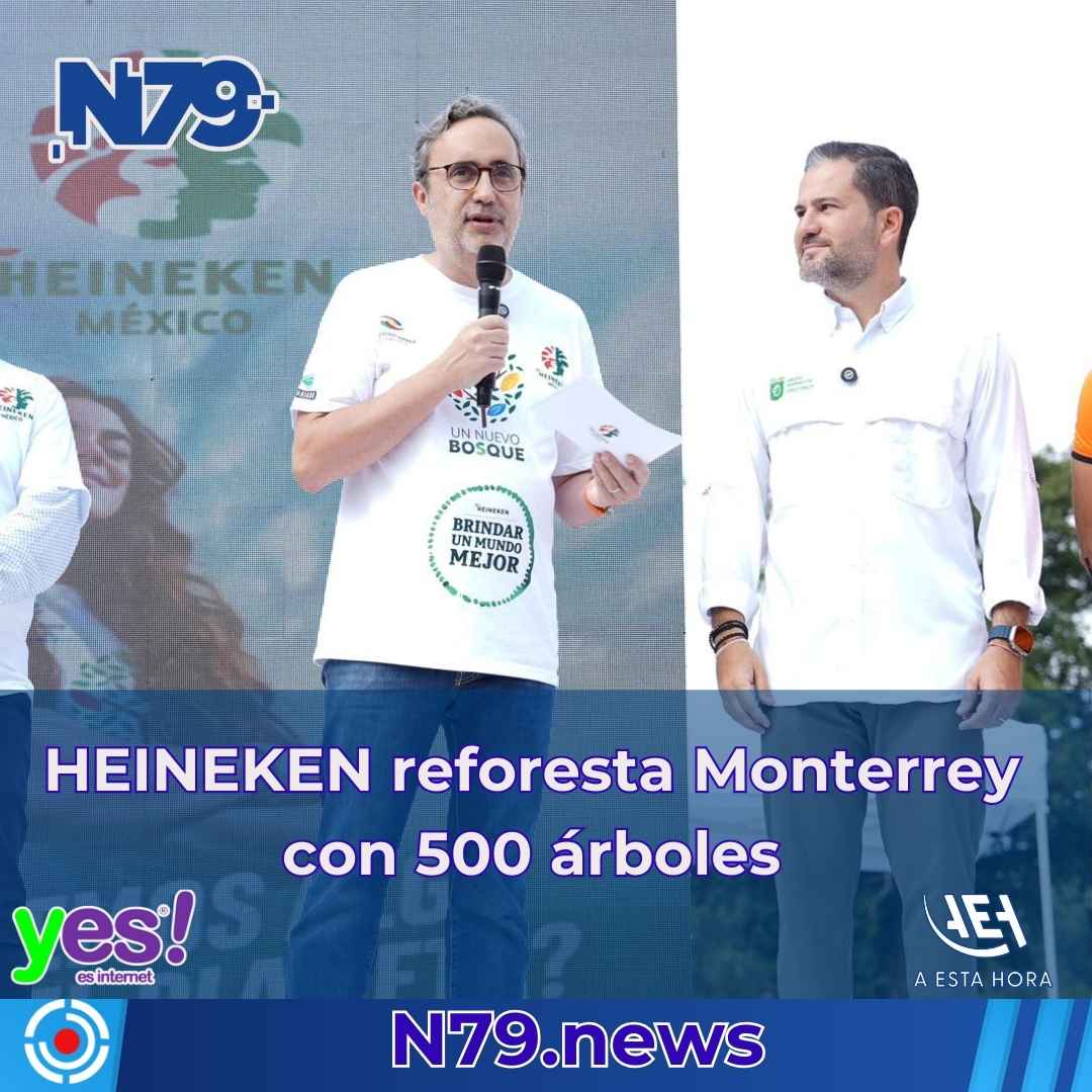 HEINEKEN reforesta Monterrey con 500 árboles