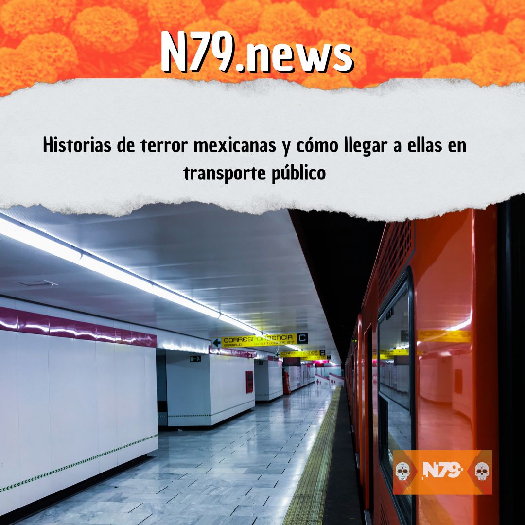 Historias de terror mexicanas y cómo llegar a ellas en transporte público