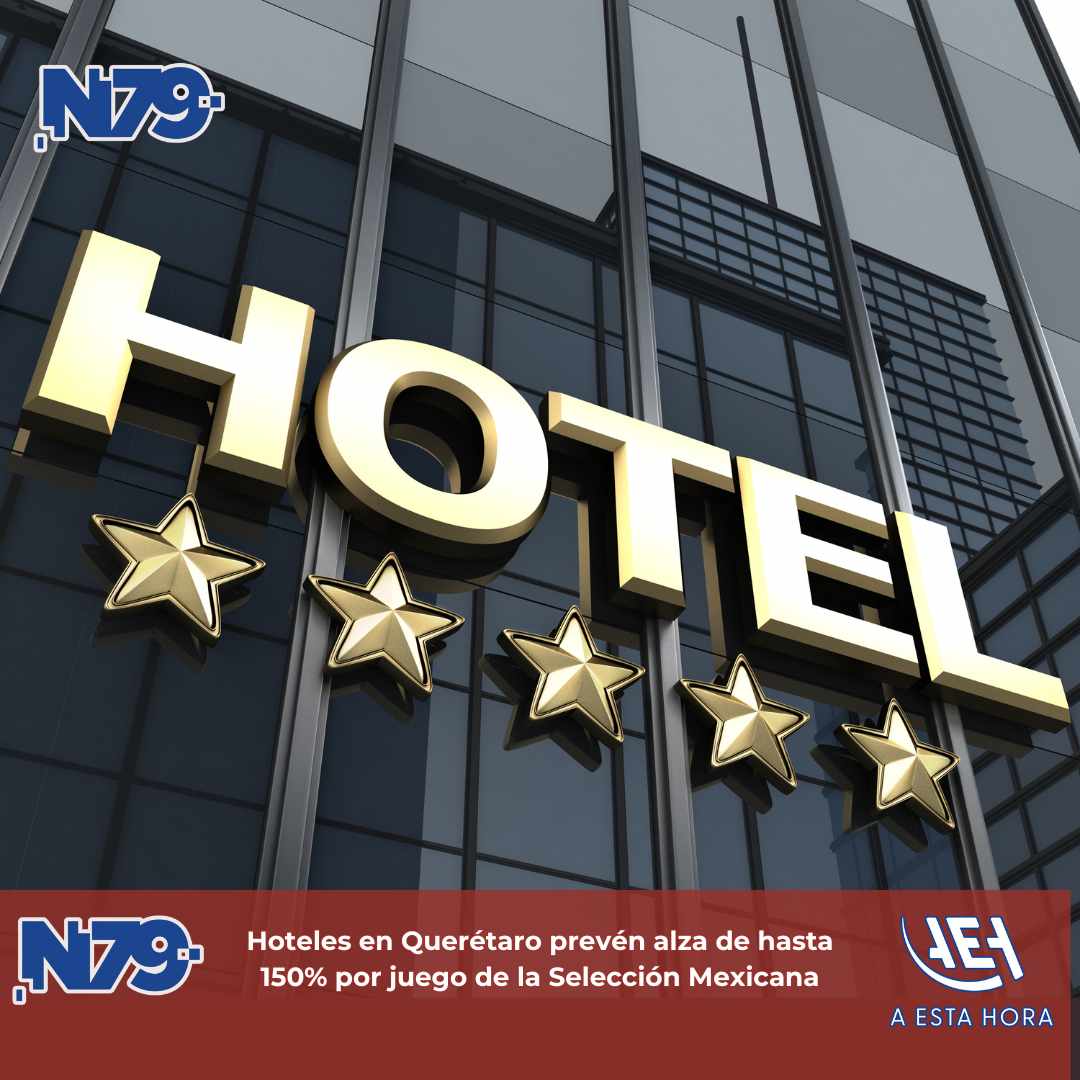 Hoteles en Querétaro prevén alza de hasta 150% por juego de la Selección Mexicana