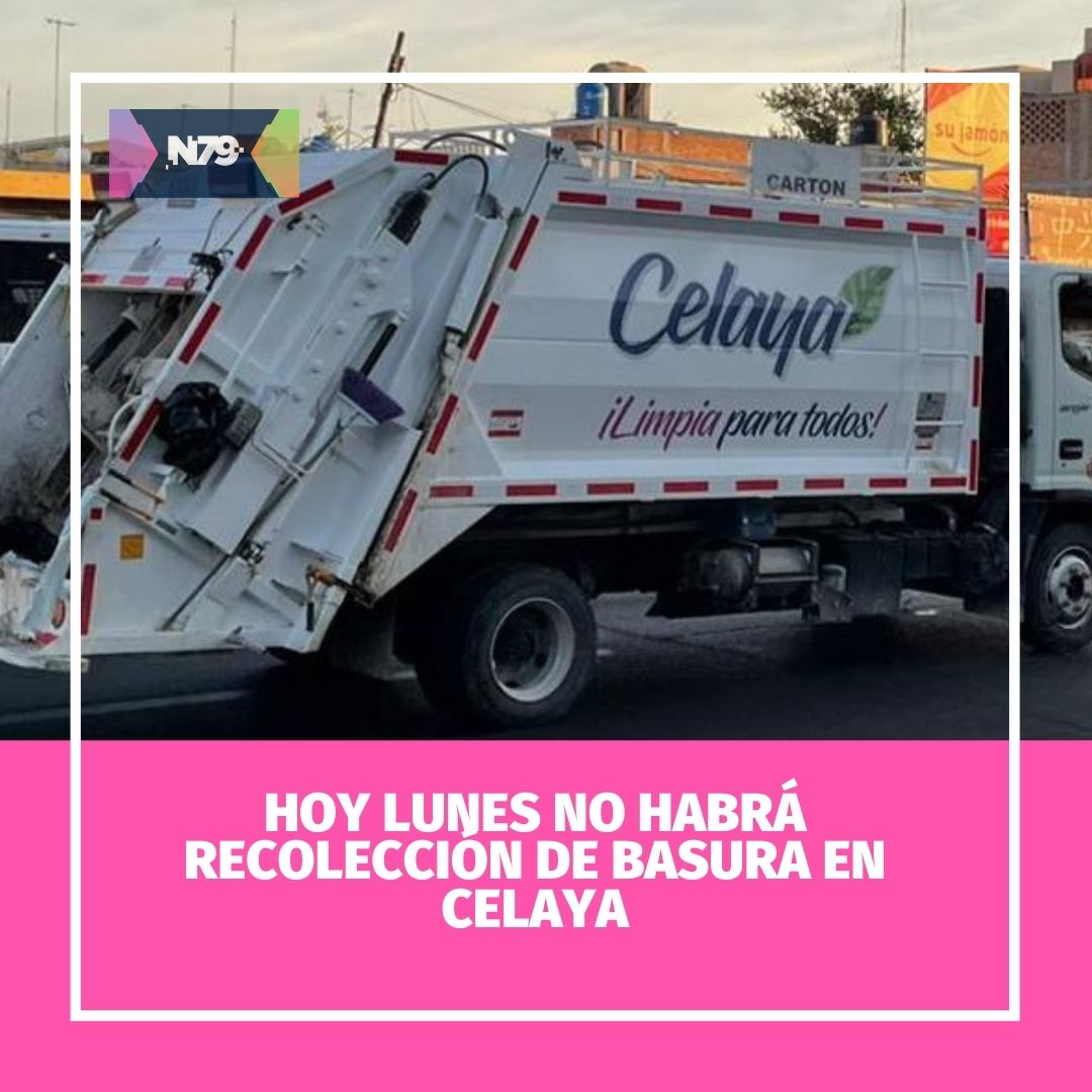 Hoy lunes no habrá recolección de basura en Celaya
