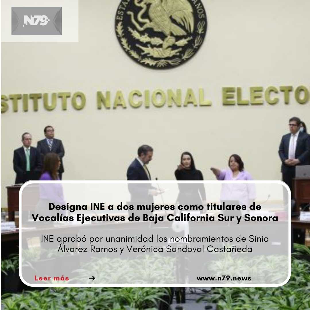 Designa INE a dos mujeres como titulares de Vocalías Ejecutivas de Baja California Sur y Sonora