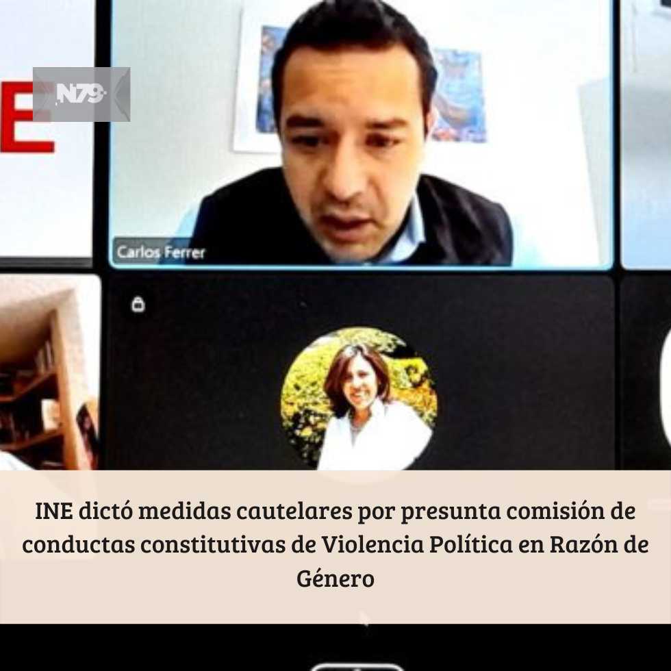 INE dictó medidas cautelares por presunta comisión de conductas constitutivas de Violencia Política en Razón de Género
