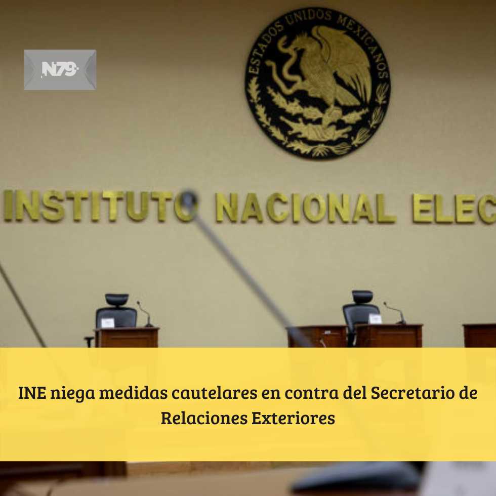 INE niega medidas cautelares en contra del Secretario de Relaciones Exteriores