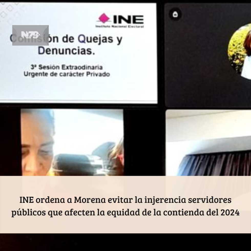 INE ordena a Morena evitar la injerencia servidores públicos que afecten la equidad de la contienda del 2024