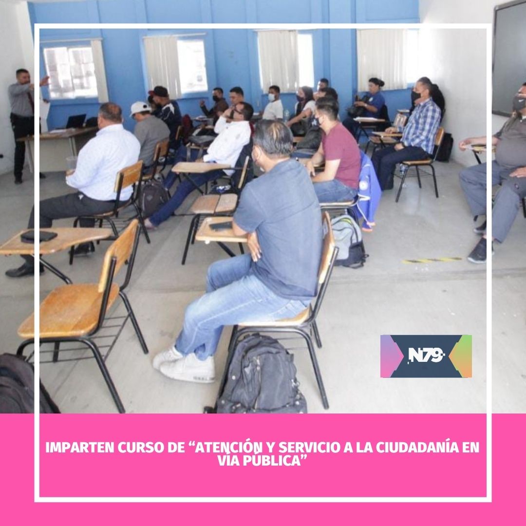 Imparten curso de “atención y servicio a la ciudadanía en vía pública”