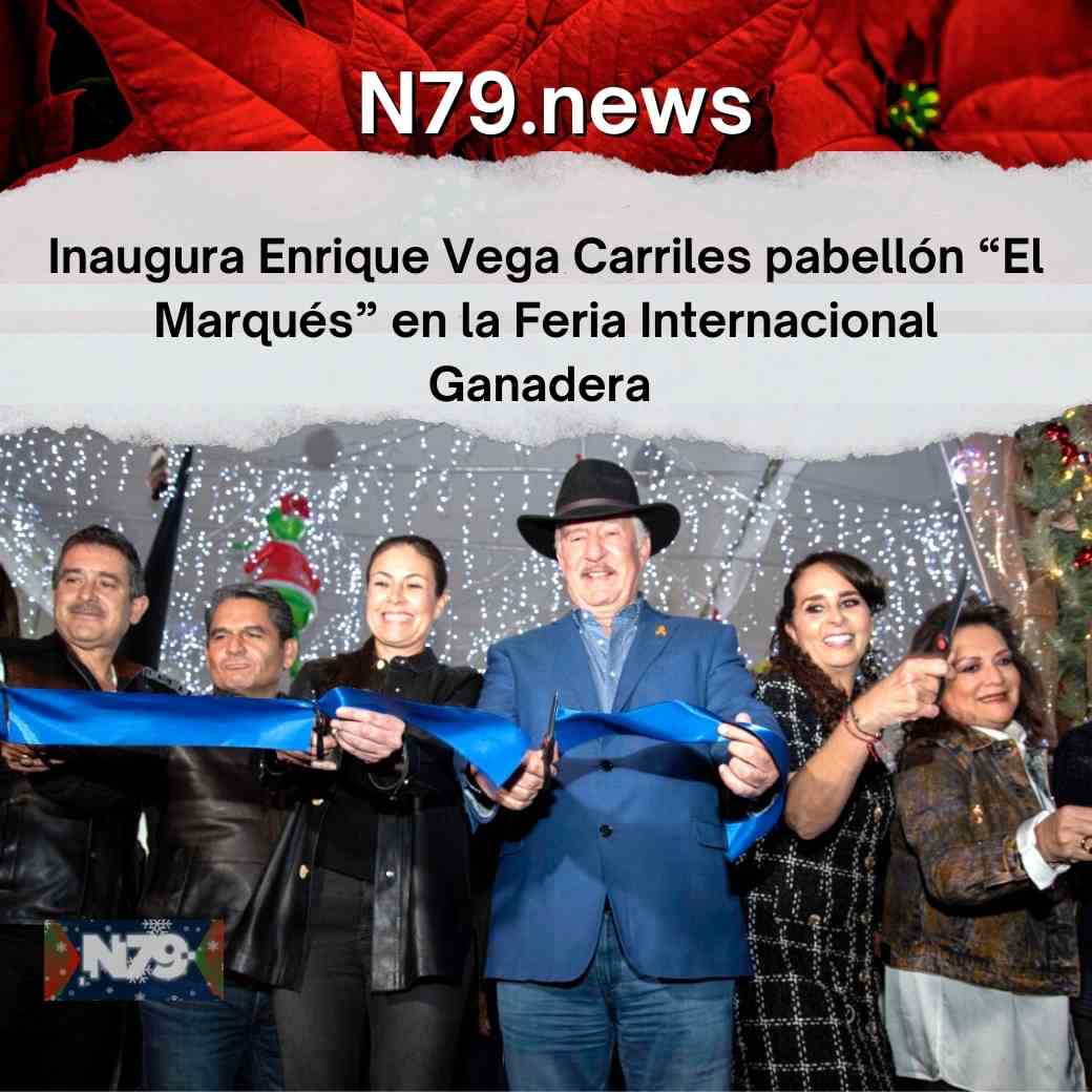 Inaugura Enrique Vega Carriles pabellón “El Marqués” en la Feria Internacional Ganadera