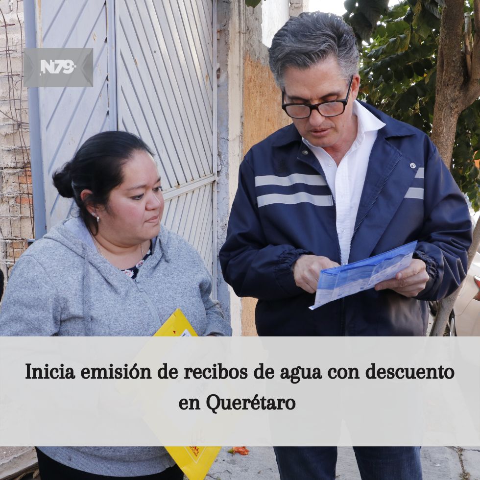 Inicia emisión de recibos de agua con descuento en Querétaro