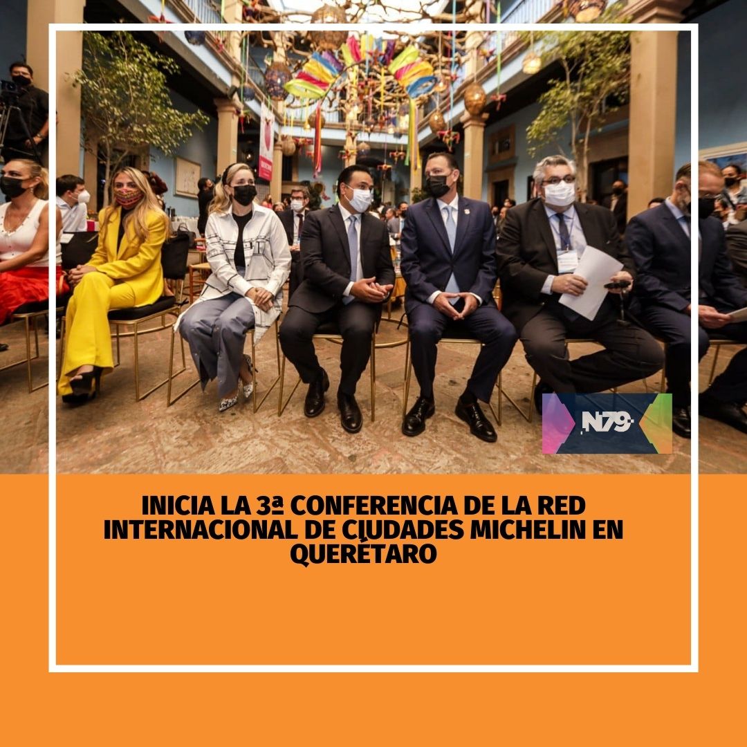 Inicia la 3ª Conferencia de la Red Internacional de Ciudades Michelin en Querétaro
