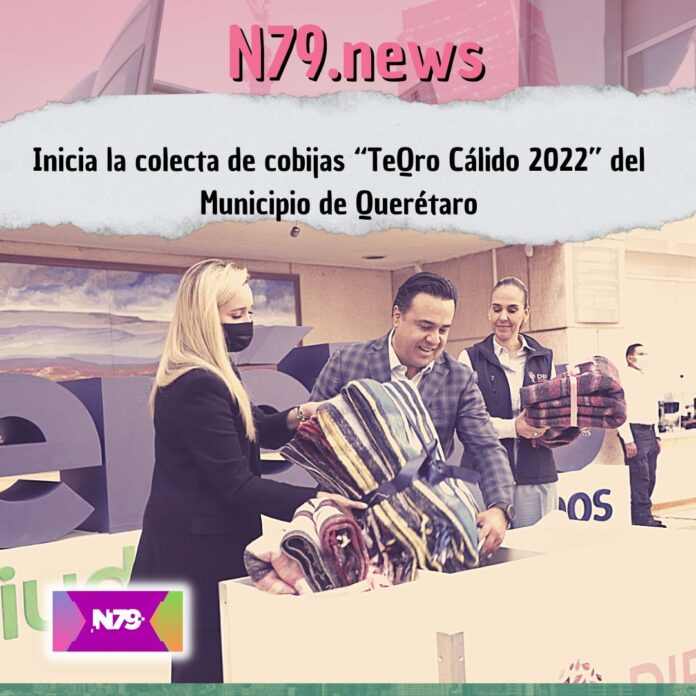 Inicia la colecta de cobijas “TeQro Cálido 2022” del Municipio de Querétaro
