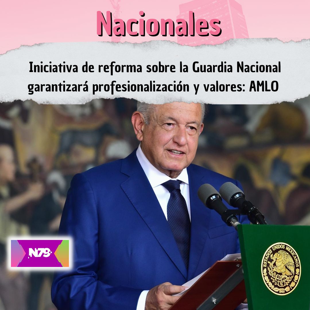 Iniciativa de reforma sobre la Guardia Nacional garantizará profesionalización y valores AMLO