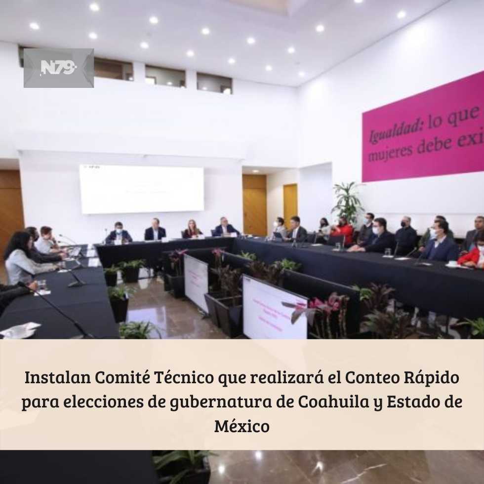 Instalan Comité Técnico que realizará el Conteo Rápido para elecciones de gubernatura de Coahuila y Estado de México