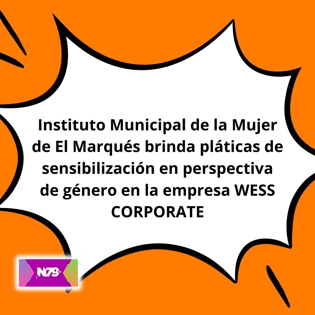 Instituto Municipal de la Mujer de El Marqués brinda pláticas de sensibilización en perspectiva de género en la empresa WESS CORPORATE