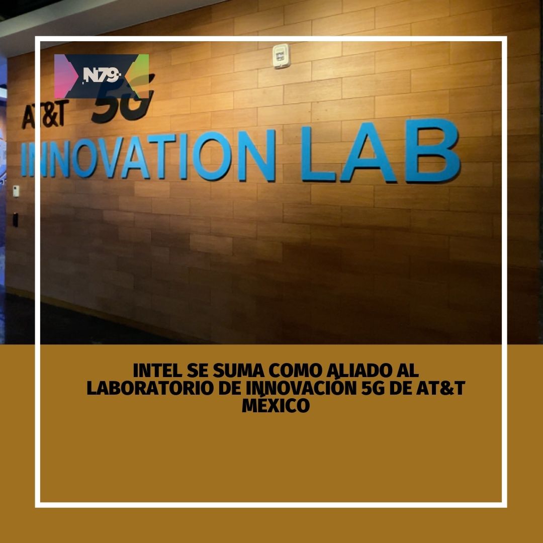 Intel se suma como aliado al Laboratorio de Innovación 5G de AT&T México