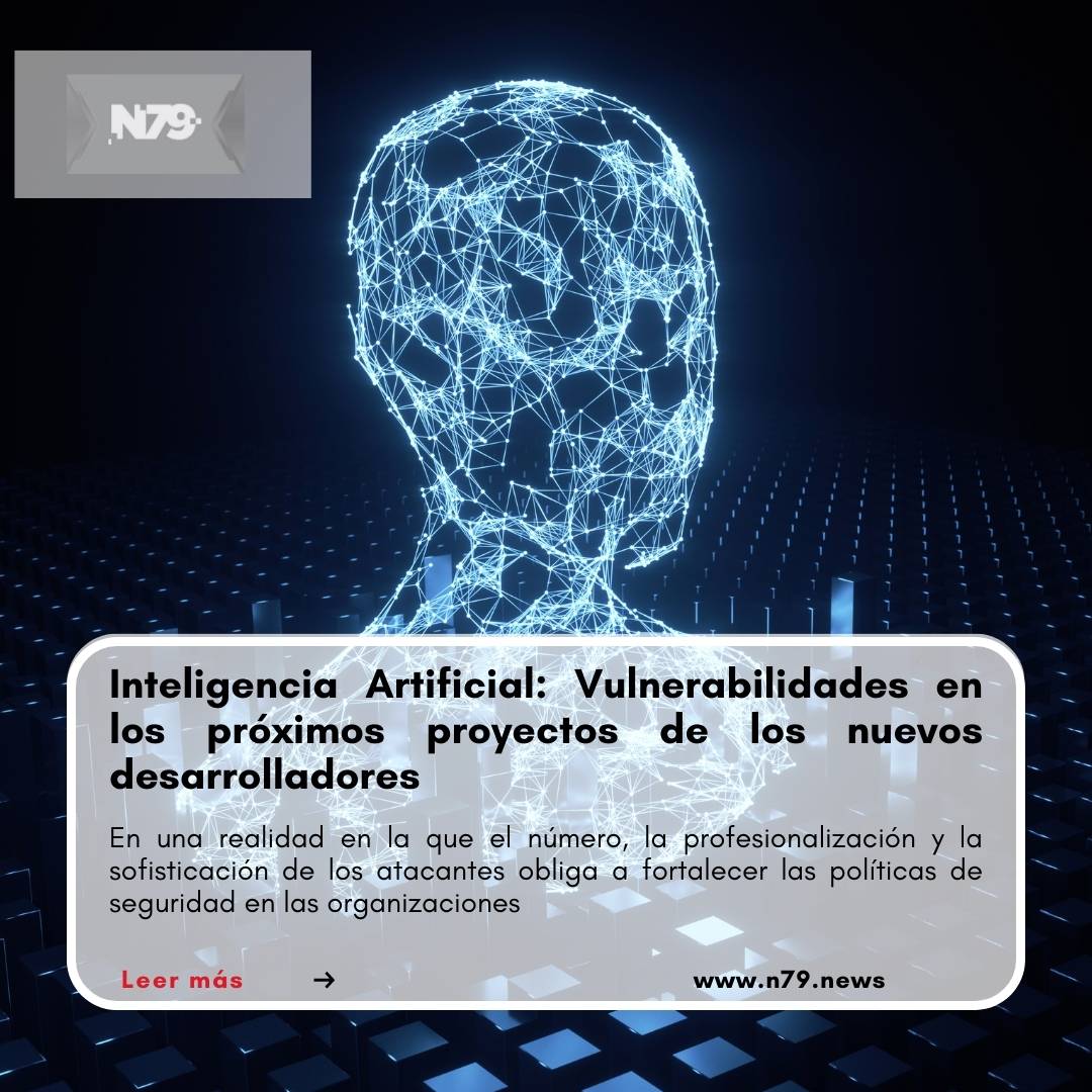 Inteligencia Artificial Vulnerabilidades en los próximos proyectos de los nuevos desarrolladores