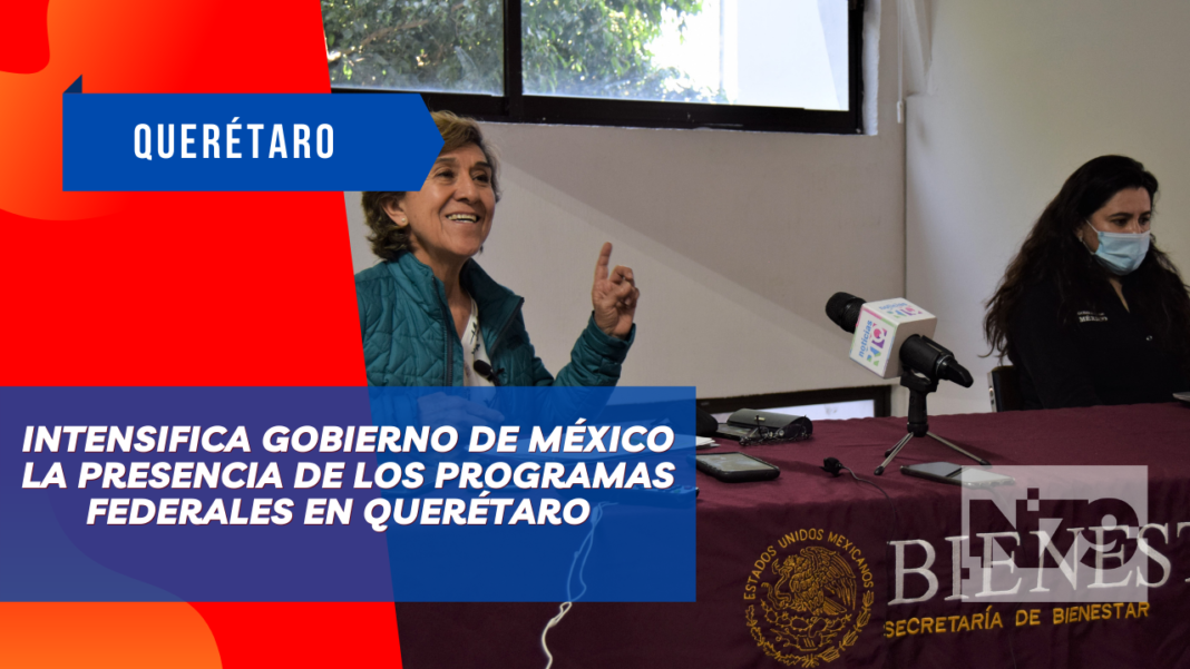 Intensifica Gobierno de México la presencia de los programas federales en Querétaro