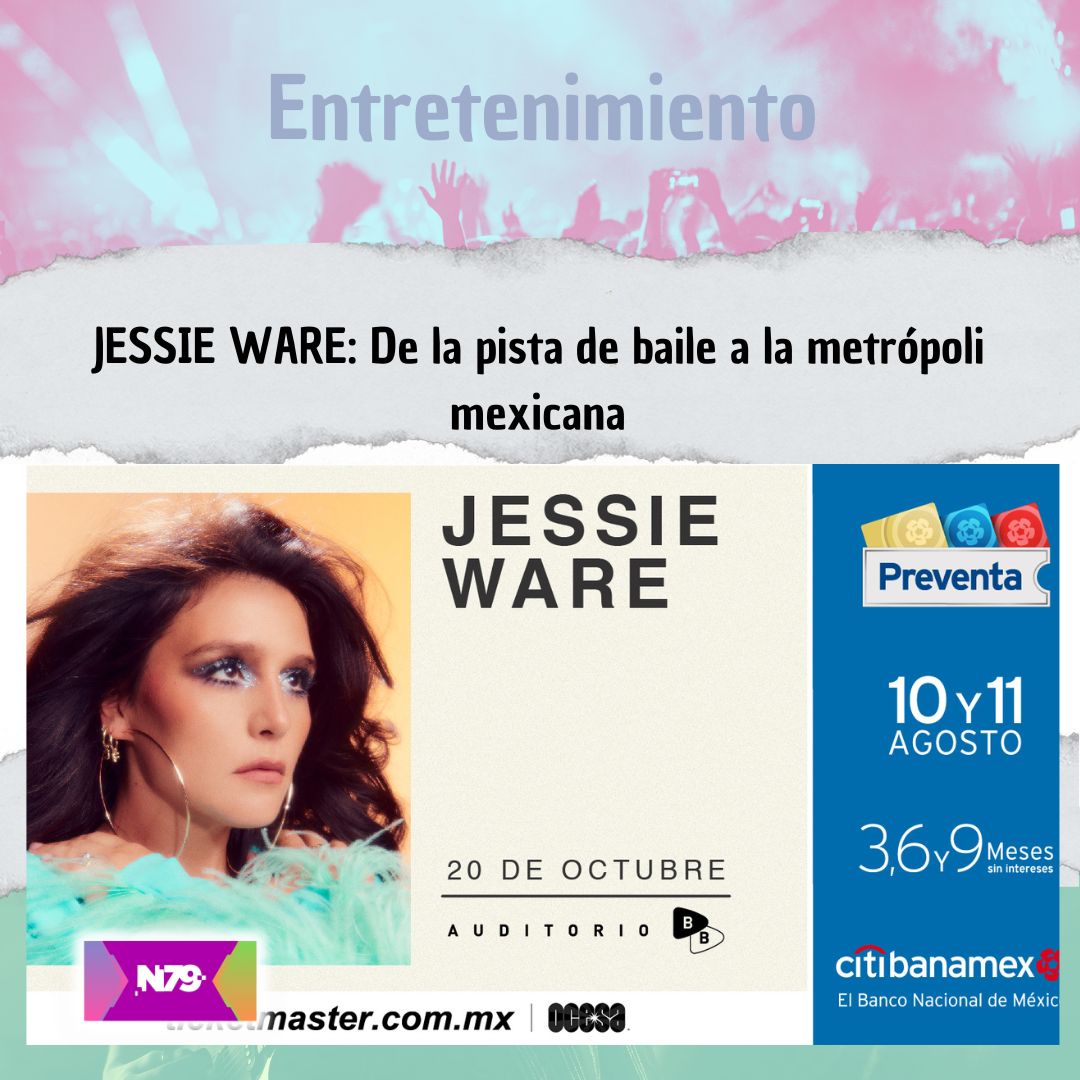 JESSIE WARE De la pista de baile a la metrópoli mexicana