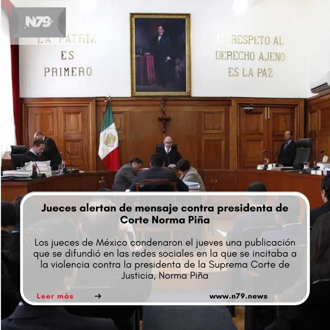 Jueces alertan de mensaje contra presidenta de Corte Norma Piña