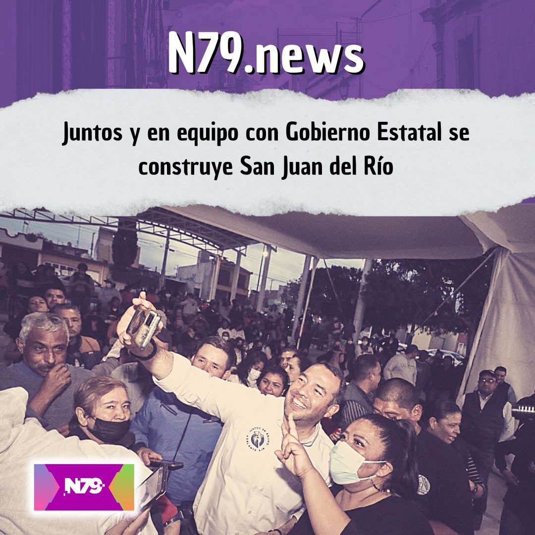 Juntos y en equipo con Gobierno Estatal se construye San Juan del Río