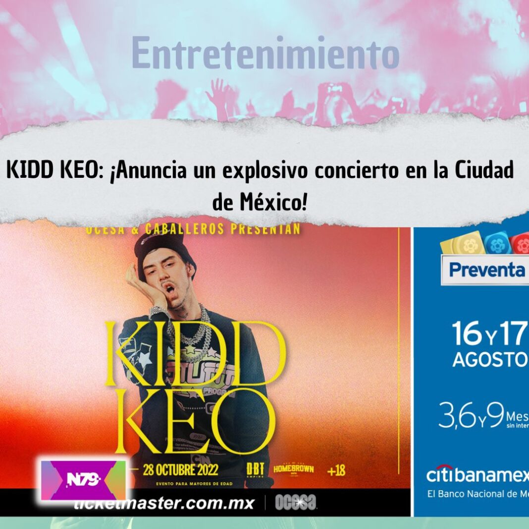 KIDD KEO ¡Anuncia un explosivo concierto en la Ciudad de México!