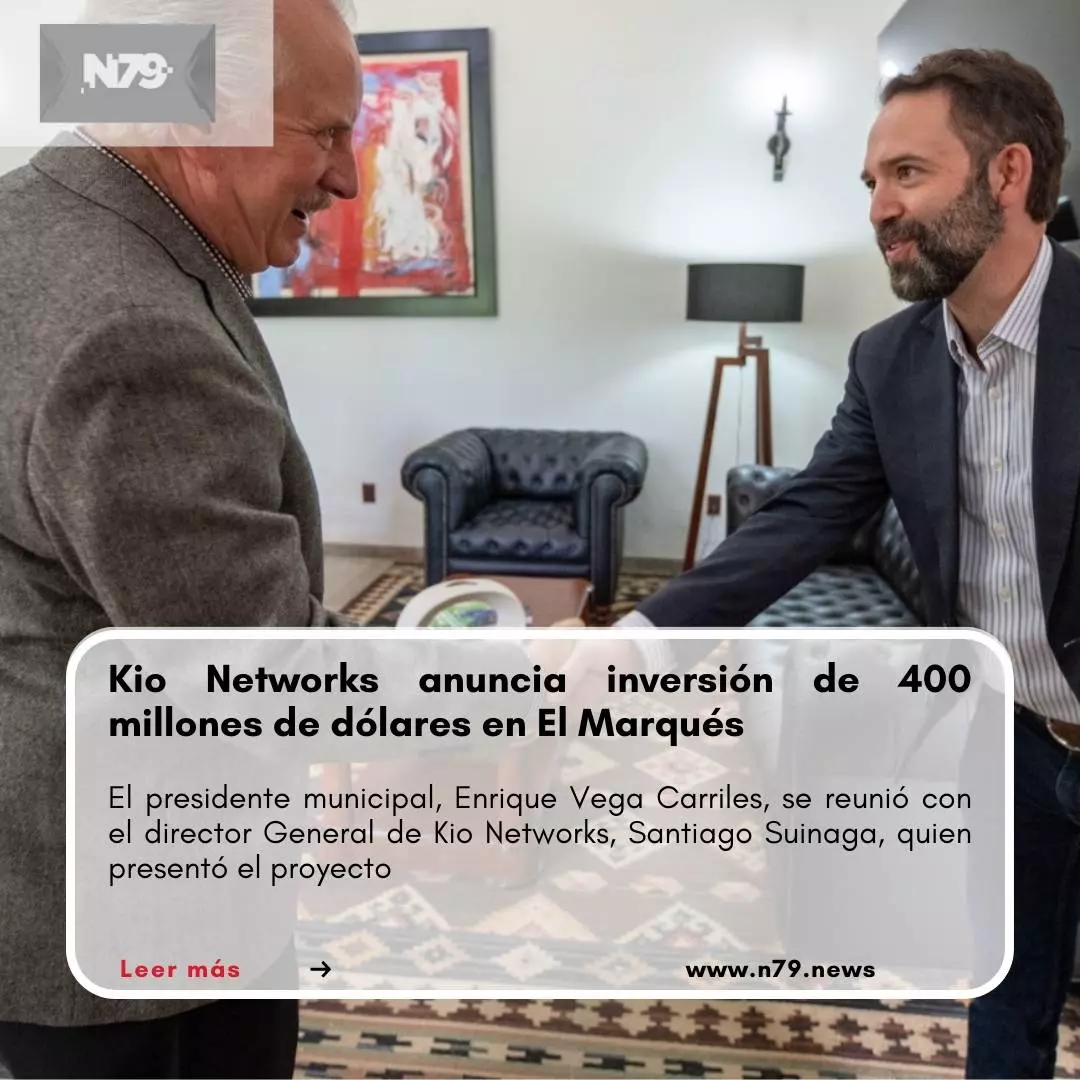 Kio Networks anuncia inversión de 400 millones de dólares en El Marqués