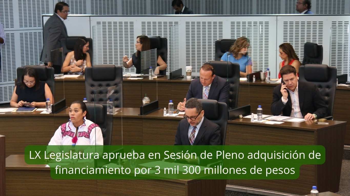 LX Legislatura aprueba en Sesión de Pleno adquisición de financiamiento para proyectos prioritarios para Querétaro