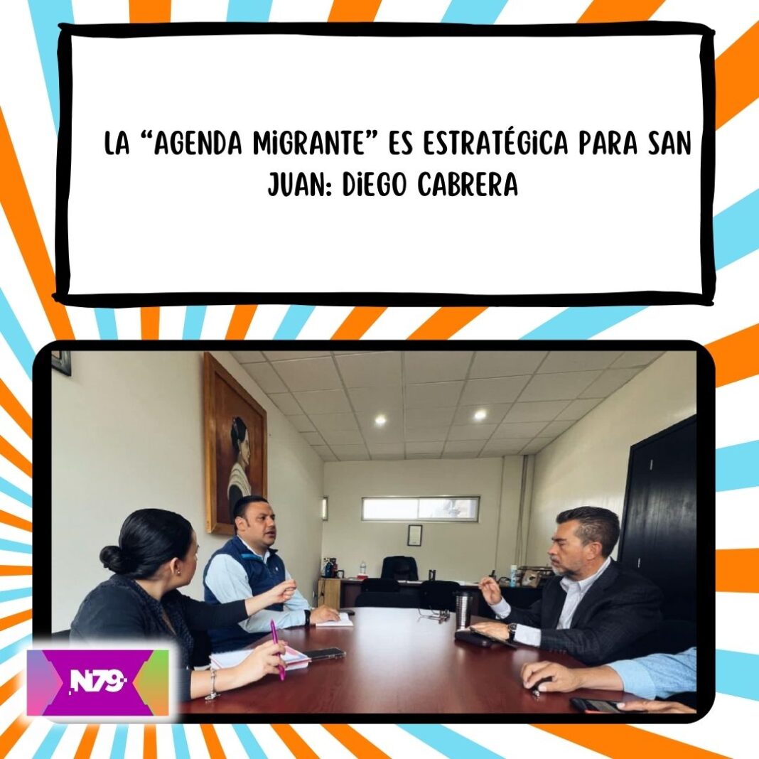 La “Agenda Migrante” es estratégica para San Juan Diego Cabrera