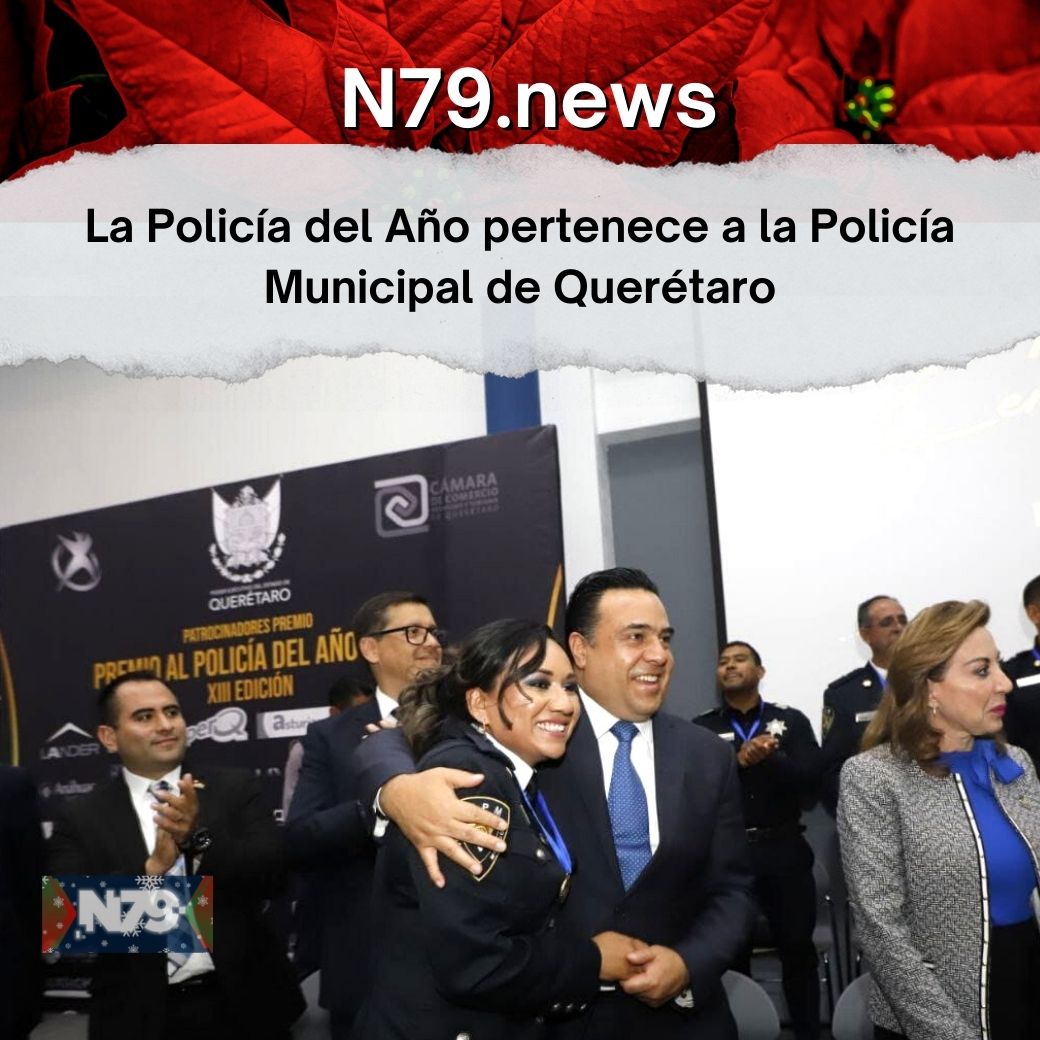 La Policía del Año pertenece a la Policía Municipal de Querétaro