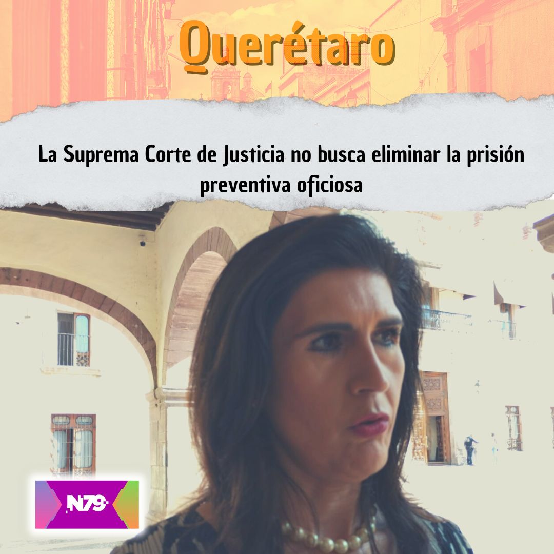 La Suprema Corte de Justicia no busca eliminar la prisión preventiva oficiosa